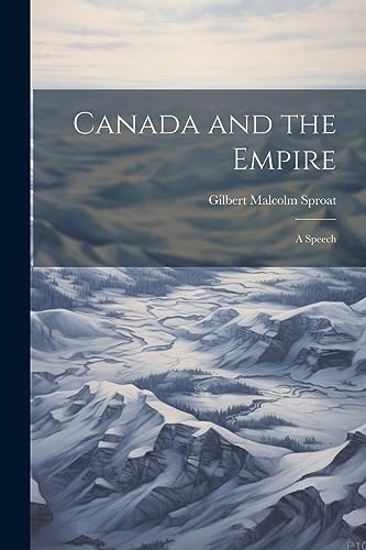 Sproat - Canada and the Empire: A Speech - New paperback or softback