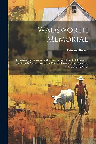 Brown - Wadsworth Memorial: Containing an Account of the Proceedings o