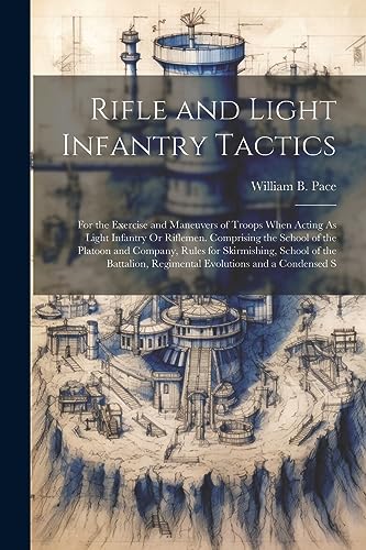 Pac - Rifle and Light Infantry Tactics  For the Exercise and Maneuvers