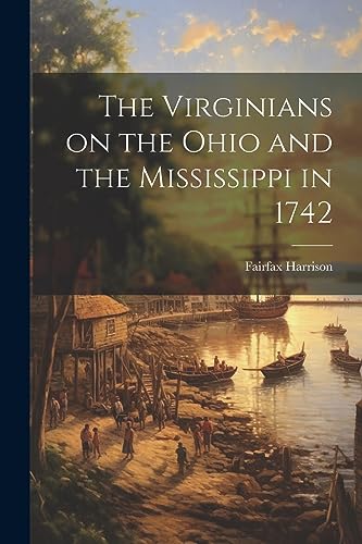 Harrison - Virginians on the Ohio and the Mississippi in 1742 - New pa