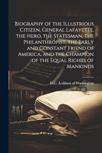 A citizen of Washing - Biography of the Illustrious Citizen, General L