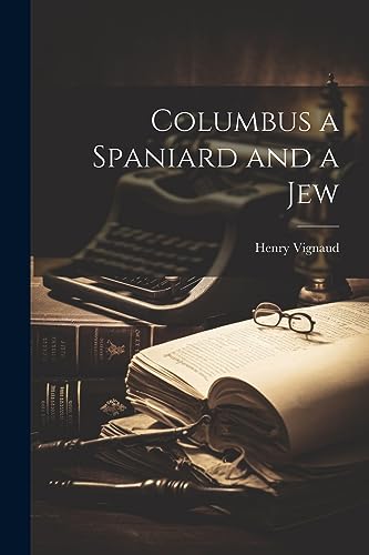 Vignaud - Columbus a Spaniard and a Jew - New paperback or softback