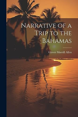 Allen - Narrative of a Trip to the Bahamas - New paperback or softback
