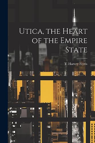 [Ferris - Utica, the Heart of the Empire State - New paperback or soft