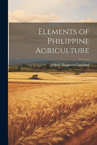 Copeland - Elements of Philippine Agriculture - New paperback or softb