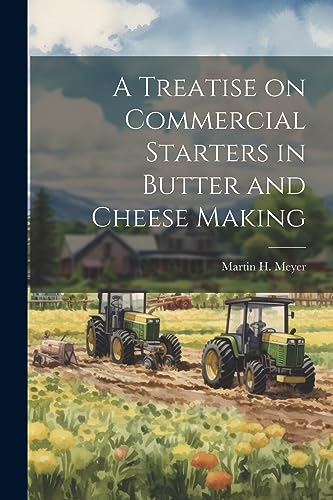 Meyer - A Treatise on Commercial Starters in Butter and Cheese Making