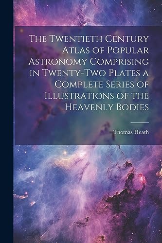 Heat - Twentieth Century Atlas of Popular Astronomy Comprising in Twen