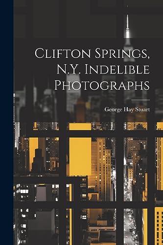 Stuart - Clifton Springs, N.Y. Indelible Photographs - New paperback o