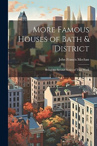 Meehan - More Famous Houses of Bath & District; Being the Second Serie