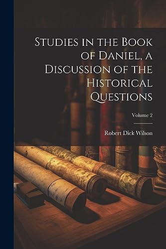 Wilson - Studies in the Book of Daniel, a Discussion of the Historical