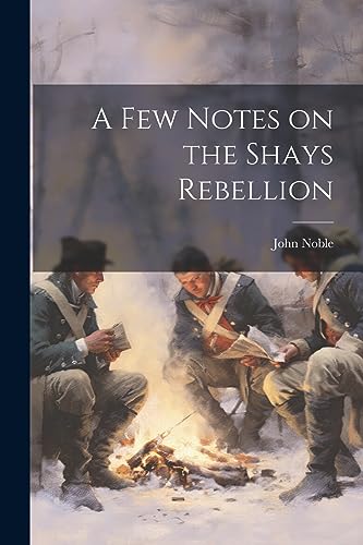 Nobl - A few Notes on the Shays Rebellion - New paperback or softback