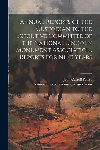 National Lincoln mon - Annual Reports of the Custodian to the Executiv