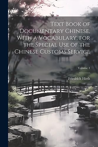 Hirt - Text Book of Documentary Chinese, With a Vocabulary, for the Sp
