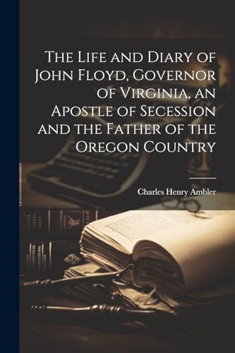 Ambler - Life and Diary of John Floyd, Governor of Virginia, an Apostl