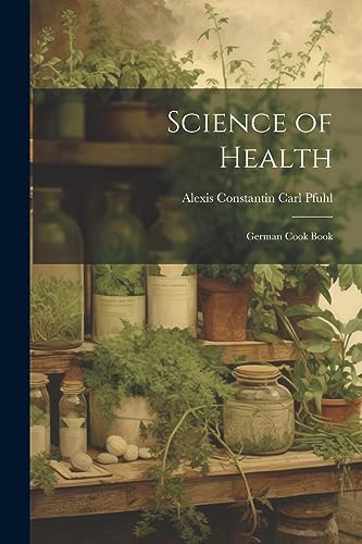 Pfuhl - Science of Health; German Cook Book - New paperback or softbac