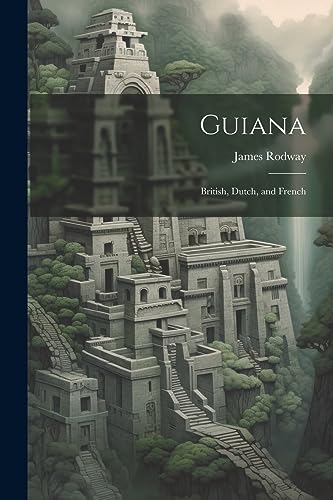 Rodway - Guiana: British, Dutch, and French - New paperback or softbac