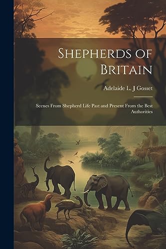 Gosset - Shepherds of Britain; Scenes From Shepherd Life Past and Pres