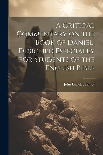 Princ - A Critical Commentary on the Book of Daniel, Designed Especial