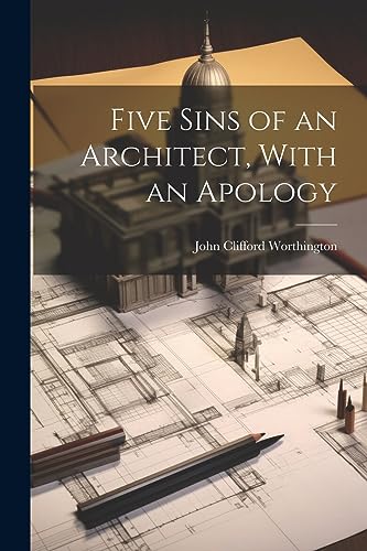 Worthington - Five Sins of an Architect, With an Apology - New paperba