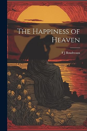Boudreaux - Happiness of Heaven - New paperback or softback