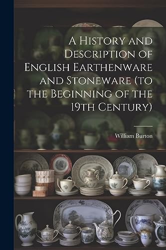 Burton - A History and Description of English Earthenware and Stonewar