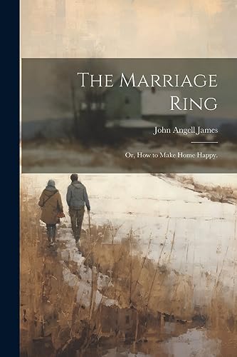James - Marriage Ring; or, How to Make Home Happy. - New paperback or