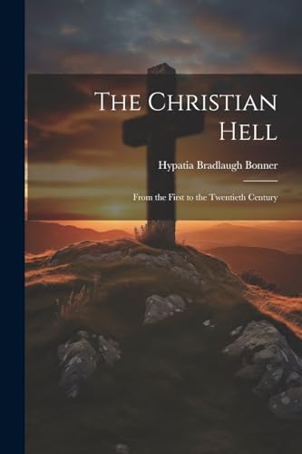 Bonner - Christian Hell: From the First to the Twentieth Century - New