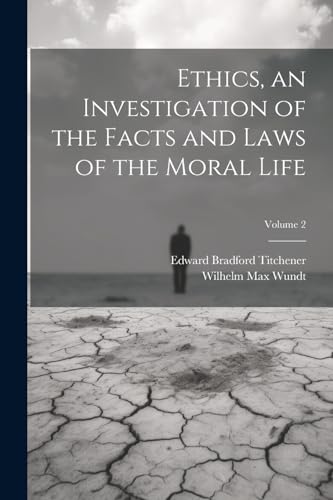 Wundt - Ethics, an Investigation of the Facts and Laws of the Moral Li