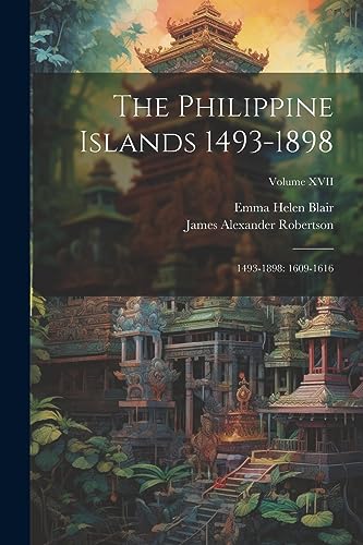Blair - Philippine Islands 1493-1898: 1493-1898: 1609-1616; Volume XVI