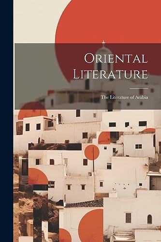 Anonymous - Oriental Literature: The Literature of Arabia - New paperb