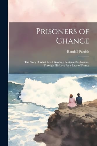 Parris - Prisoners of Chance: The Story of What Befell Geoffrey Bentee