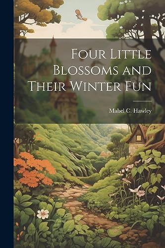 Hawley - Four Little Blossoms and Their Winter Fun - New paperback or