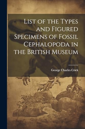 Crick - List of the Types and Figured Specimens of Fossil Cephalopoda