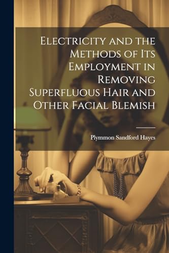 Hayes - Electricity and the Methods of Its Employment in Removing Supe