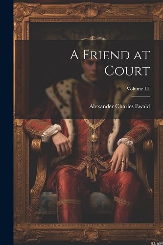 Ewald - A Friend at Court; Volume III - New paperback or softback