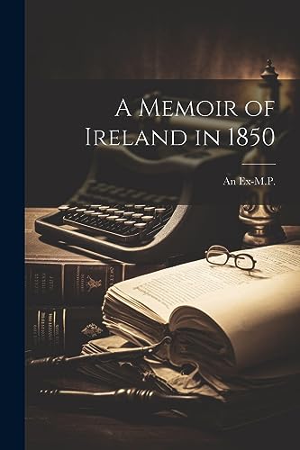 Ex-M.P. - A Memoir of Ireld in 1850 - New paperback or softback