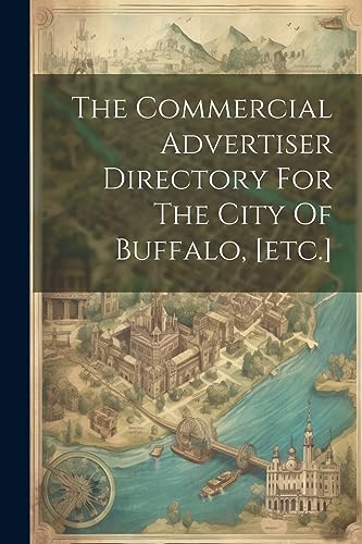 Anonymous - Commercial Advertiser Directory For The City Of Buffalo, [
