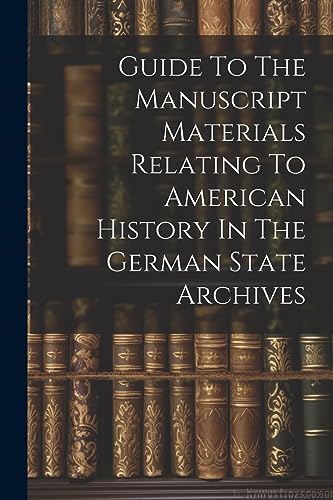 Anonymous - Guide To The Manuscript Materials Relating To American His