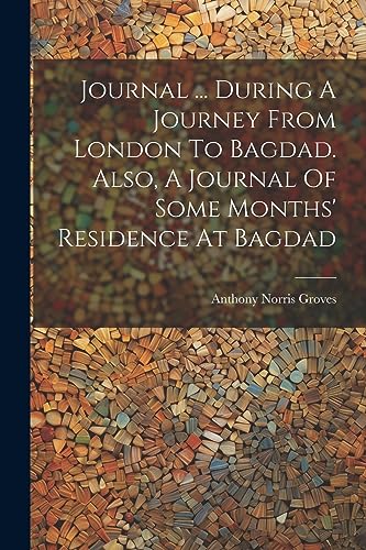 Groves - Journal ... During A Journey From London To Bagdad. Also, A J