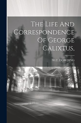 DOWDING - Life And Correspondence Of George Calixtus, - New paperback
