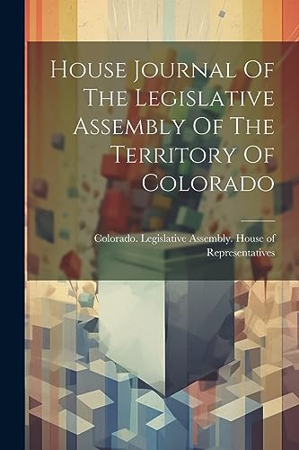 Colorado. Legislativ - House Journal Of The Legislative Assembly Of Th