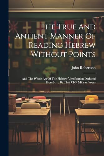 Robertson - True And Antient Manner Of Reading Hebrew Without Points: