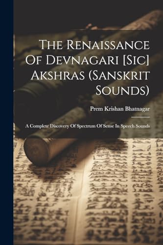 Bhatnagar - Renaissance Of Devnagari [sic] Akshras (sanskrit Sounds)