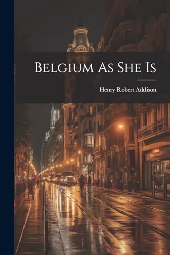 Addison - Belgium As She Is - New paperback or softback