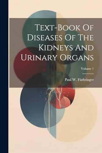 F?rbringer - Text-book Of Diseases Of The Kidneys And Urinary Organs;
