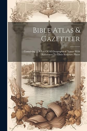 Anonymous - Bible Atlas & Gazetteer: Containing ... A List Of All Geog