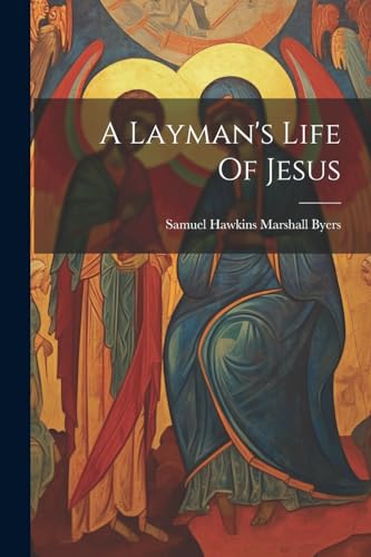 Samuel Hawkins Marsh - A Layman's Life Of Jesus - New paperback or sof