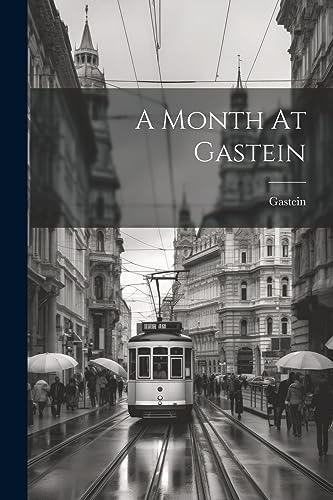 Gastein - A Month At - New paperback or softback