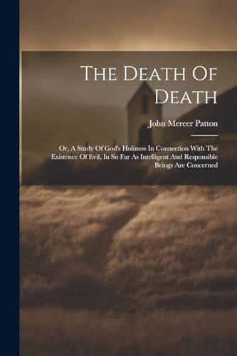 Patton - Death Of Death: Or, A Study Of God's Holiness In Connection W