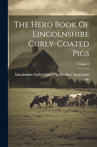 Lincolnshire Curly-C - Herd Book Of Lincolnshire Curly-coated Pigs; Vo